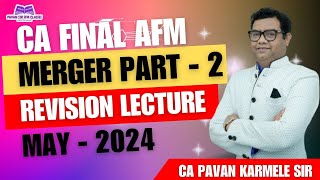 Merger Part 2 Revision CA Final AFM May 2024 [upl. by Rimas]