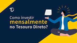 COMO INVESTIR MENSALMENTE NO TESOURO DIRETO [upl. by Chamkis853]