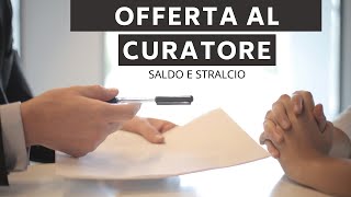 Saldo e Stralcio Fallimentare  Offerta Irrevocabile al Curatore [upl. by Reerg895]