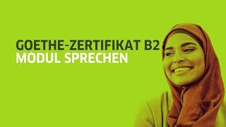 GoetheZertifikat B2 für Erwachsene und Jugendliche  Modul Sprechen [upl. by Lleinnad935]