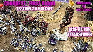 Titanslayer  Conquest First Blood 20  Battle Report  City States VS Dweghoms [upl. by Arriec]