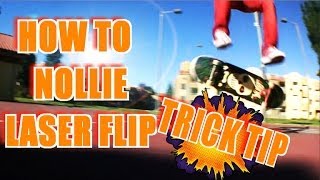 Trick Tip  How to Nollie Laser Flip  HD [upl. by Leanne224]