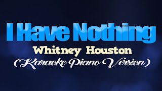 I HAVE NOTHING  Whitney Houston KARAOKE PIANO VERSION [upl. by Naval]