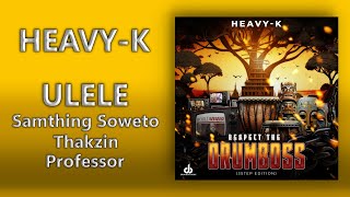 HEAVYK Samthing Soweto Thakzin amp Professor  Ulele  Official Audio [upl. by Frederich439]