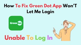 How to Fix Green Dot App WonT Let Me Login [upl. by Deehsar]