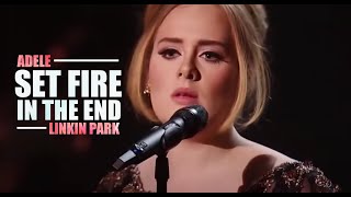 Linkin Park x Adele  Set Fire In The End [upl. by Papert]