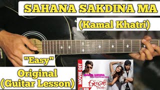 SAHANA SAKDINA MA  Kamal Khatri  Guitar Lesson  Easy Chords  Capo 4 [upl. by Karel993]