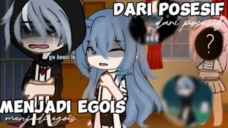 ★DARI POSESIF MENJADI EGOIS★ part 22 end 🇮🇩 gacha club  gacha club Indonesia 🇮🇩 [upl. by Essam]