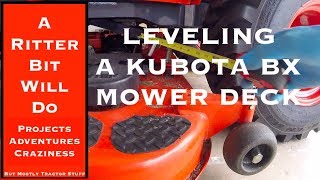 LEVELING A MOWER DECK ON A KUBOTA BX [upl. by Arek]