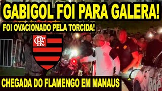 GABIGOL VAI PARA GALERA NA CHEGADA DO FLAMENGO EM MANAUS E É OVACIONADO FESTA DA TORCIDA EM MANAUS [upl. by Ezeerb]