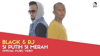 BLACK amp RJ  Si Putih Si Merah Official Music Video [upl. by Craggie]