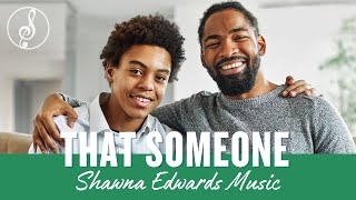 You Are THAT SOMEONE  Fathers Day Song by Shawna Edwards  christianmusic  Officiallyricsvideo [upl. by Osrit]