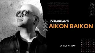 Aikon Baikon ft Joi Baruah  Assamese Evergreen Song  A lyrical Video  All time hits [upl. by Alton]