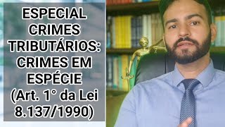 ESPECIAL CRIMES TRIBUTÁRIOS CRIMES EM ESPÉCIE Art 1° da Lei 81371990 Sonegação Fiscal [upl. by Cassandra]