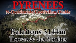 Pyrénées  Balaitous 3144m  Traversée des 3 arêtes  N OccidentaleCostérillouDiable  Alpinisme [upl. by Anerres]