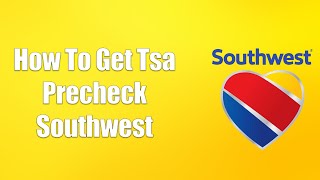 How To Get Tsa Precheck Southwest [upl. by Alyakam]