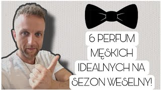 6 Perfum męskich idealnych na sezon weselny  6 mens fragrances ideal for wedding season [upl. by Ybbed]