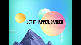 Let it Happen Cancer Tarot Reading [upl. by Eesdnyl]