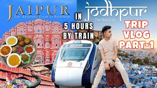 Jaipur to Jodhpur by train  Travel guide and Tour budget  Detailed Vlog  My Trip  Part1 2024🧳🗺️ [upl. by Selwin154]