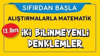 İki Bilinmeyenli Denklemler  x ve y   SIFIRDAN BAŞLA 13DERS  Şenol Hoca [upl. by Haidabej]