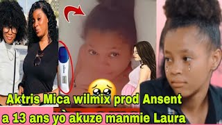 Aktris Mica wilmix prod Ansent🫄a 13ansyo akuze manmie Laura se lakay li sazen pete Wilmix prod [upl. by Eedrahs]