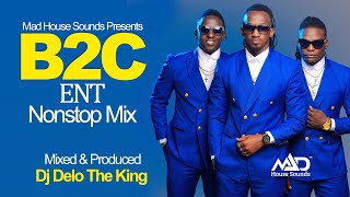 B2C Ent NonStop Mix  New Ugandan Music  Dj Delo  Mad House Sounds [upl. by Saum]