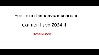 Fosfine in binnenvaartschepen havo examen 2024 I [upl. by Nnov]