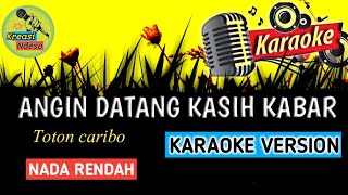 KARAOKE  Angin datang kasih kabar  NADA RENDAH [upl. by Ahsenet]