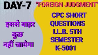 Day 7 LLB 5TH SEMESTER FOREIGN JUDGMENT CPC k5001 SHORT QUESTIONS [upl. by Davis]