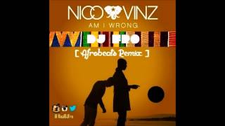 Nico amp Vinz  Am I Wrong DJ Fro Afrobeats Remix [upl. by Stouffer538]