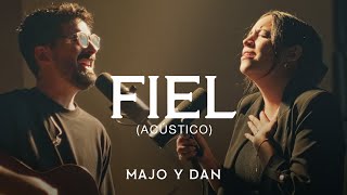 Majo y Dan  Fiel Acústico [upl. by Ejrog]