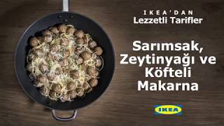 IKEA’dan Lezzetli Tarifler Sarımsak Zeytinyağı ve Köfteli Makarna [upl. by Shaffert]