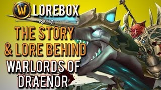 quotThe story behind Warlords of Draenorquot WoW Lorebox Blizzcon  trailer  2013  gameplay [upl. by Lolanthe]