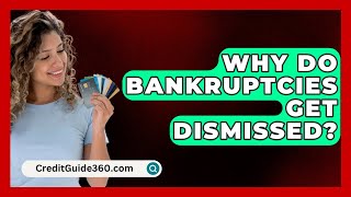 Why Do Bankruptcies Get Dismissed  CreditGuide360com [upl. by Essilrahc]