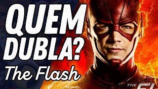 CONHEÇA OS DUBLADORES DA SÉRIE THE FLASH [upl. by Grindlay]