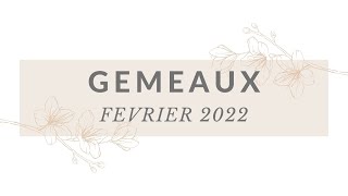 GEMEAUX FEVRIER 2022 [upl. by Nele]