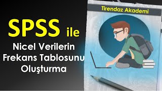 SPSS ile Nicel Verilerin Frekans Tablosunu Oluşturma  SPSS Dersleri [upl. by Lory]