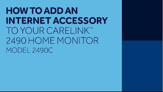 How to Add an Internet Accessory to the CareLink™ 2490 Home Monitor Model C [upl. by Wilhelm]