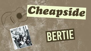 Cheapside  Bertie [upl. by Arhna]