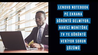 Lenovo Notebook Pc Ekrana görüntü gelmiyor harici monitöre tv ye görüntü veriyor Sorun Çözümü [upl. by Imuyam938]