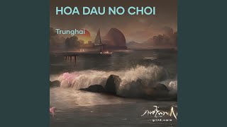 HOA DAU NO CHOI [upl. by Bocoj]