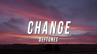 Deftones  Change Lyrics [upl. by Ycnalc]