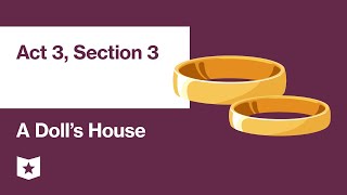 A Dolls House by Henrik Ibsen  Act 3 Section 3 [upl. by Eahsram]