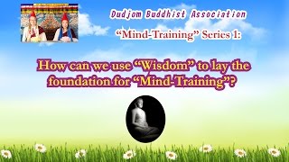 MindTraining Series 1 How can we use Wisdom to lay the foundation for MindTraining [upl. by Vanhook711]