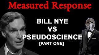 Measured Response Bill Nye VS Pseudoscience Part One [upl. by Ameline]