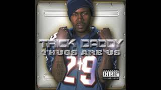 TRICK DADDY  CANT FK WITH ME [upl. by Newhall]