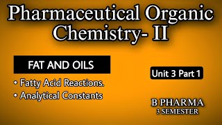 FAT AND OILS COMPLETE  FATTY ACID REACTION  ANALYTICAL CONSTANT  U3  POC 2  B PHARMA [upl. by Di775]