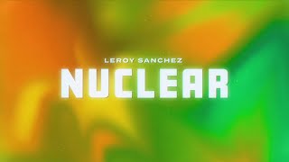 Leroy Sanchez  Nuclear Lyric Video [upl. by Vera397]