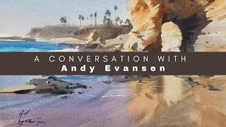 Andy Evansen Interview  Watercolor Breakthroughs Painting Large and Building a Legacy [upl. by Jeanne163]