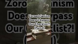 Zoroastrianism  Applying the Creator Checklist Part 1 [upl. by Mellie]